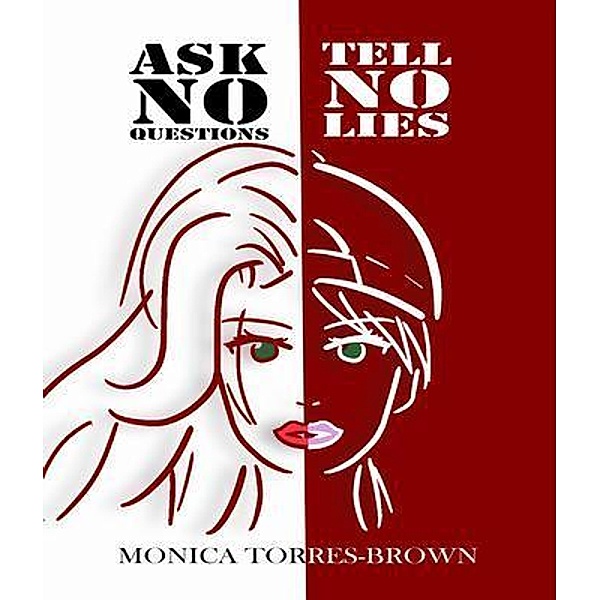 Ask No Questions Tell No Lies, Monica Torres-Brown