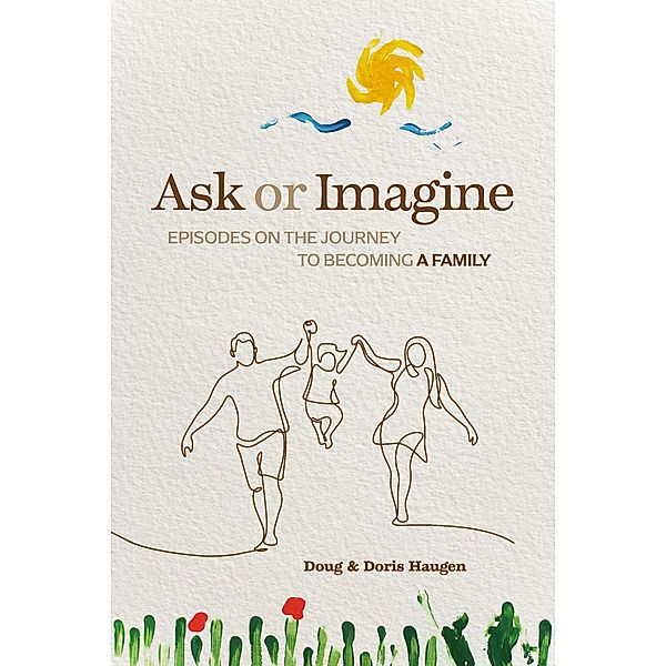 Ask or Imagine, Doris Haugen, Doug Haugen