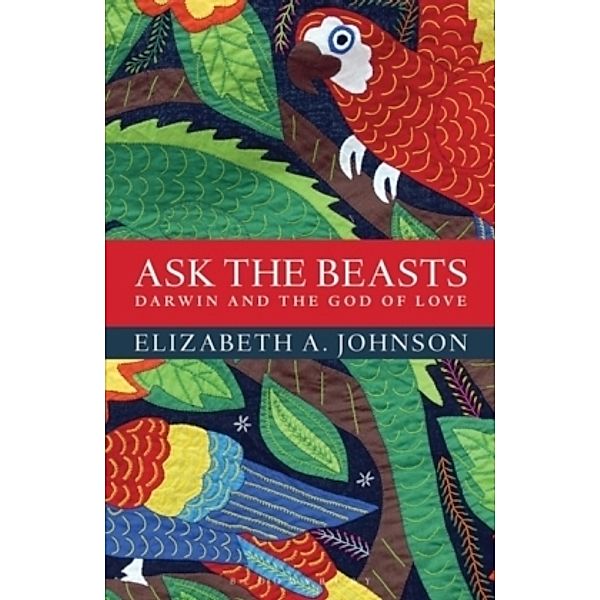 Ask the Beasts: Darwin and the God of Love, Elizabeth A. Johnson
