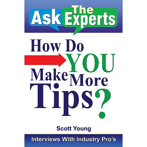 Ask the Experts: How Do You Make More Tips?, Scott Young