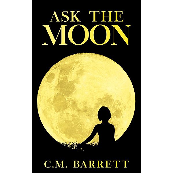 Ask the Moon, C. M. Barrett