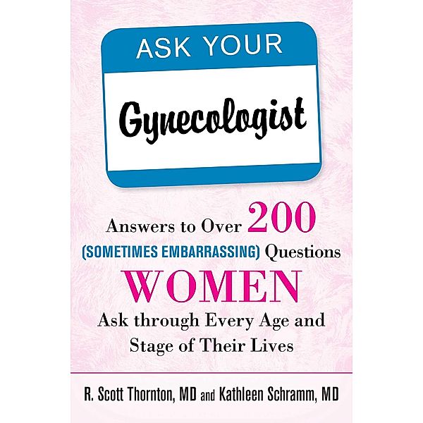 Ask Your Gynecologist, R. Scott Thornton, Kathleen Schramm