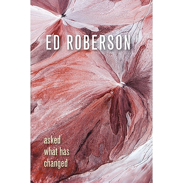 Asked What Has Changed / Wesleyan Poetry Series, Ed Roberson