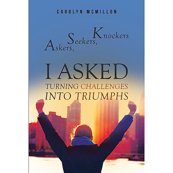 Askers, Seekers, Knockers : I ASKED, Carolyn McMillon