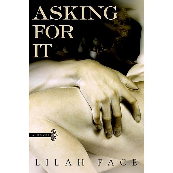 Asking for It / An Asking for It Novel, Lilah Pace