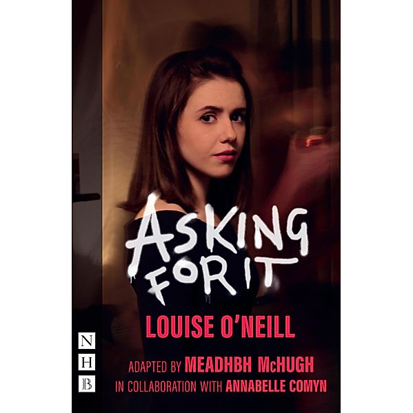 Asking for It (NHB Modern Plays), Louise O'Neill