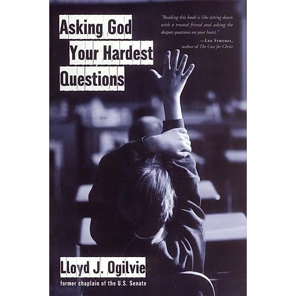 Asking God Your Hardest Questions, Lloyd John Ogilvie