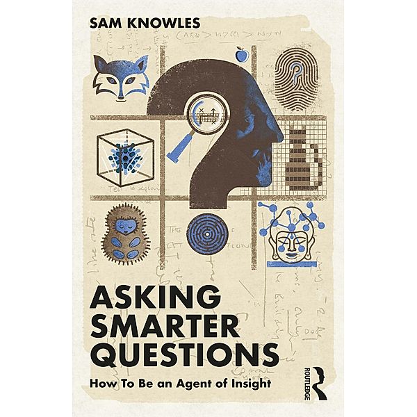 Asking Smarter Questions, Sam Knowles