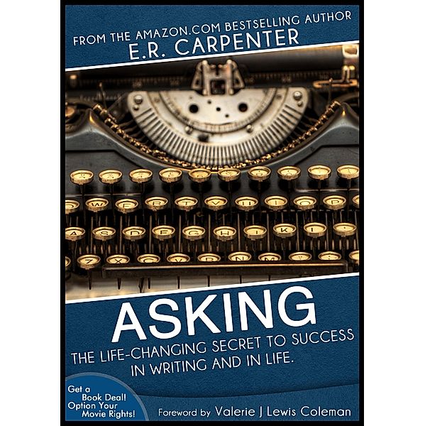 Asking: The Life-Changing Secret to Success in Writing and In Life, Emanuel "E. R. Carpenter