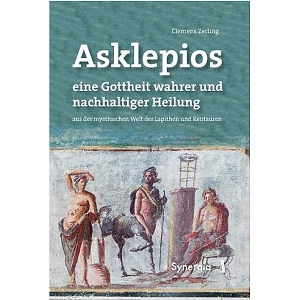 Asklepios, eine Gottheit wahrer und nachhaltiger Heilung, Clemens Zerling