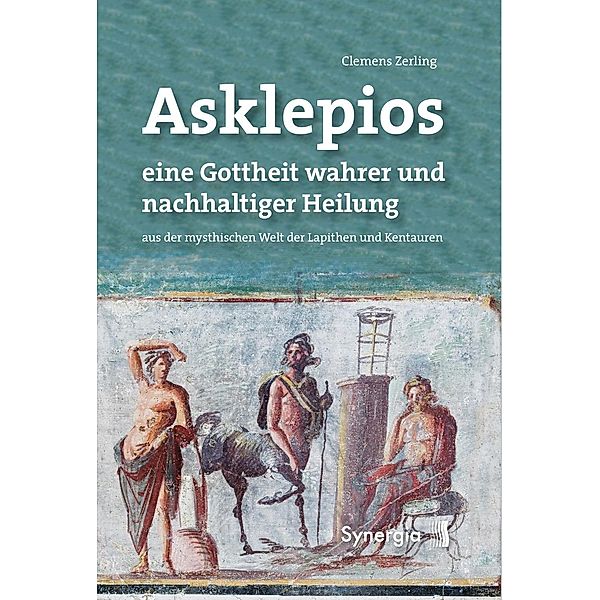 Asklepios, eine Gottheit wahrer und nachhaltiger Heilung, Clemens Zerling