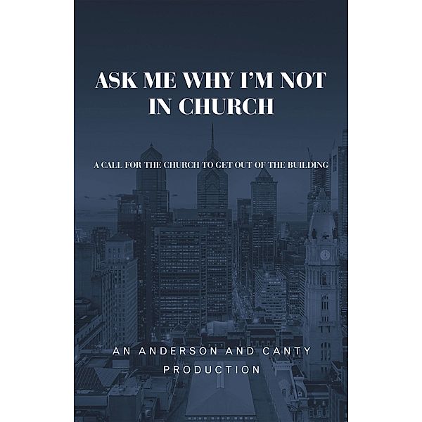 AskMeWhyI'mNotInChurch, An Anderson and Canty Production