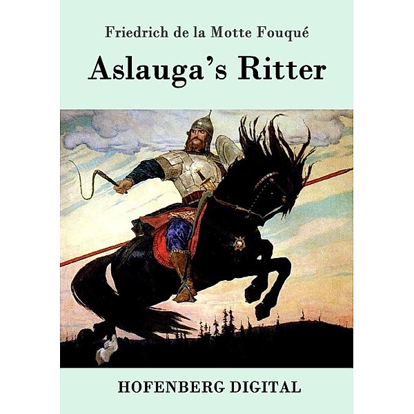 Aslauga's Ritter, Friedrich de la Motte Fouqué