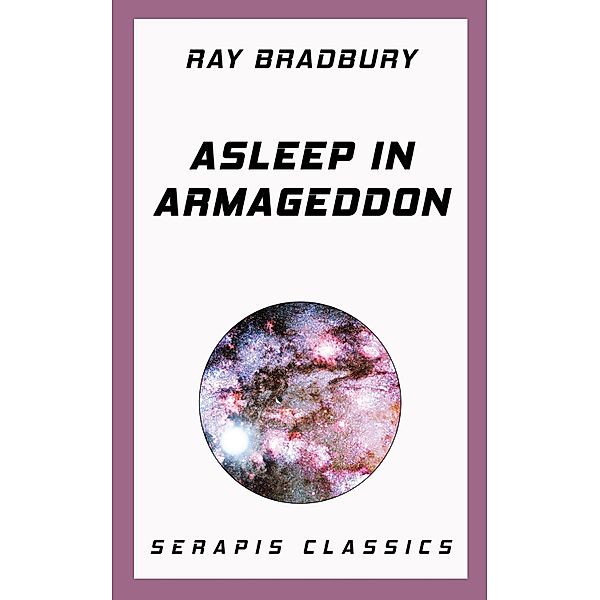 Asleep in Armageddon, Ray Bradbury, Stanley Weinbaum, Fritz Leiber, Walter Miller