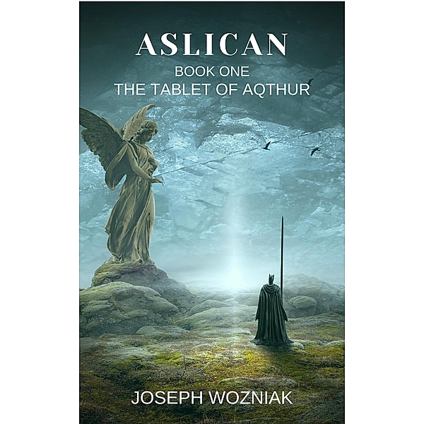 Aslican (The Tablet of Aqthur, #1) / The Tablet of Aqthur, Joseph Wozniak