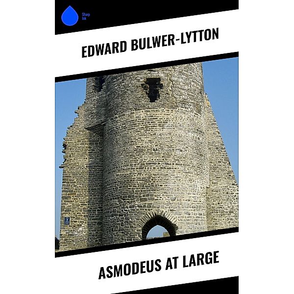 Asmodeus at Large, Edward Bulwer-Lytton