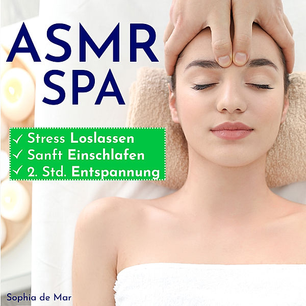 Asmr Spa - Stress Loslassen, Sanft Einschlafen, 2. Std. Entspannung, Sophia de Mar