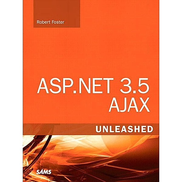 ASP.NET 3.5 AJAX Unleashed, Robert Foster