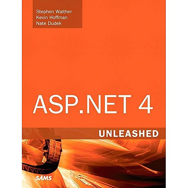 ASP.NET 4 Unleashed, Stephen Walther, Kevin Hoffman, Nate Dudek