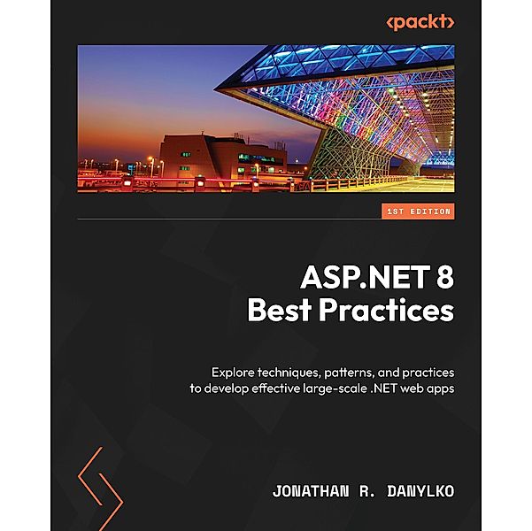 ASP.NET 8 Best Practices, Jonathan R. Danylko
