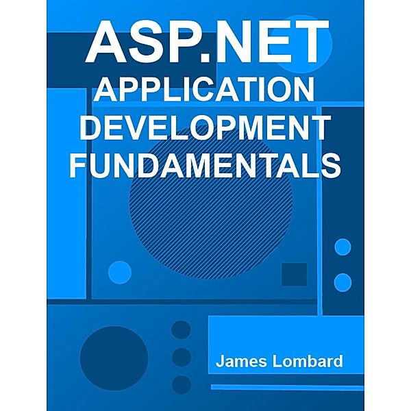 ASP.NET Application Development Fundamentals, James Lombard