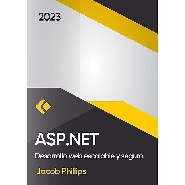 ASP.NET: Desarrollo web escalable y seguro, Jacob Phillips