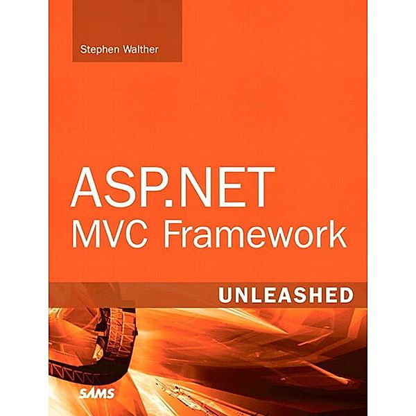 ASP.NET MVC Framework Unleashed / Unleashed, Walther Stephen