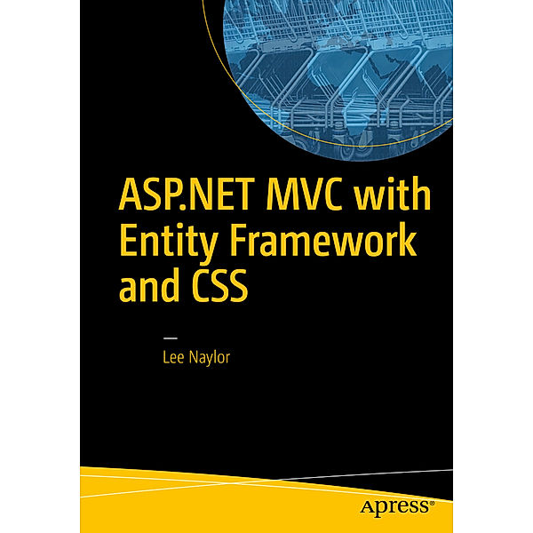 ASP.NET MVC with Entity Framework and CSS, Lee Naylor