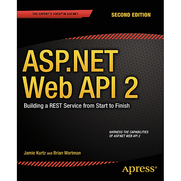 ASP.NET Web API 2: Building a REST Service from Start to Finish, Jamie Kurtz, Brian Wortman