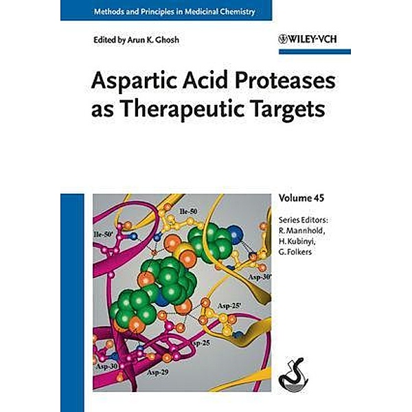 Aspartic Acid Proteases as Therapeutic Targets / Methods and Principles in Medicinal Chemistry Bd.45