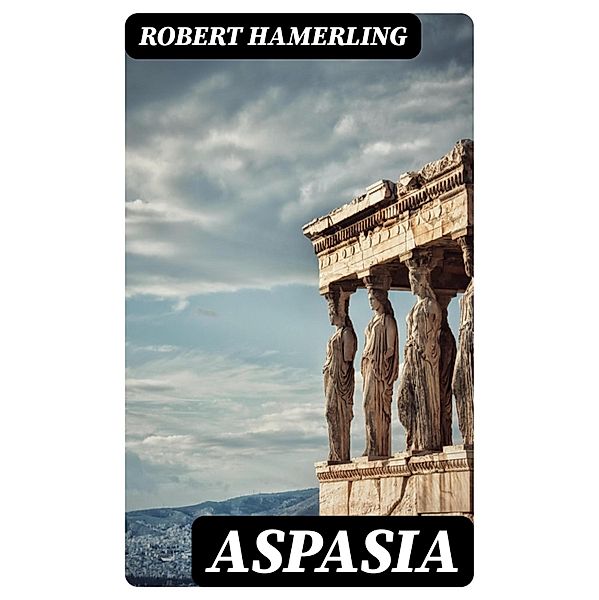 Aspasia, Robert Hamerling