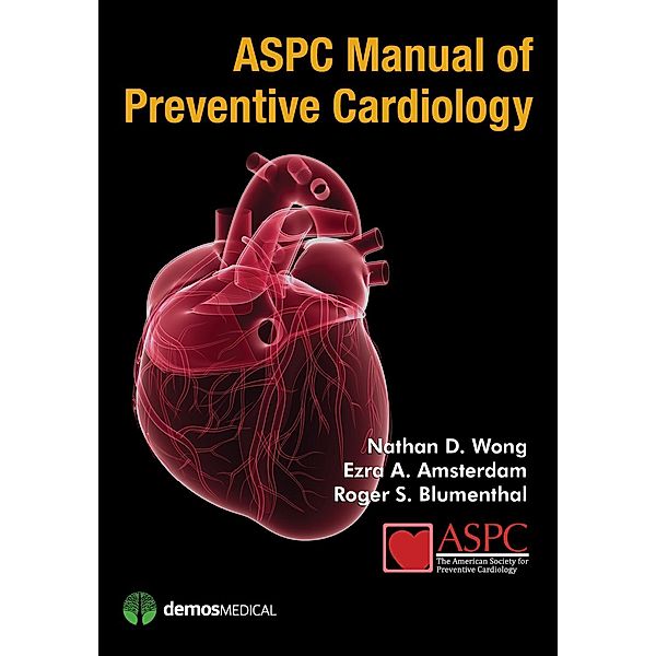 ASPC Manual of Preventive Cardiology, Ezra A. Amsterdam, Roger S. Blumenthal, Nathan D. Wong