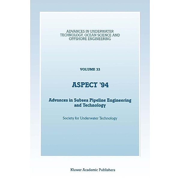 Aspect '94 / Advances in Underwater Technology, Ocean Science and Offshore Engineering Bd.33