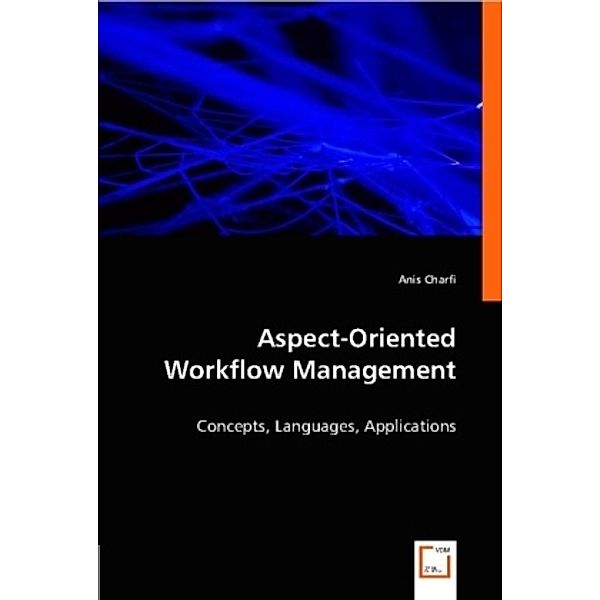 Aspect-Oriented Workflow Management, Anis Charfi