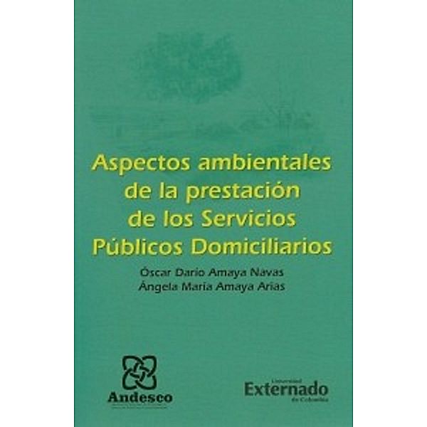 Aspectos Ambientales de la prestación de los servicios públicos domiciliarios, Oscar Darío Amaya Navas, María María Amaya Arias
