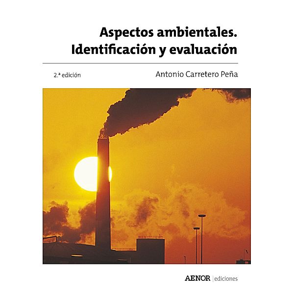 Aspectos ambientales. Identificación y evaluación, Antonio Carretero Peña