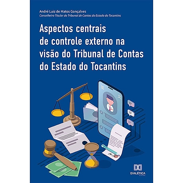 Aspectos centrais de controle externo na visão do Tribunal de Contas do Estado do Tocantins, André Luiz de Matos Gonçalves