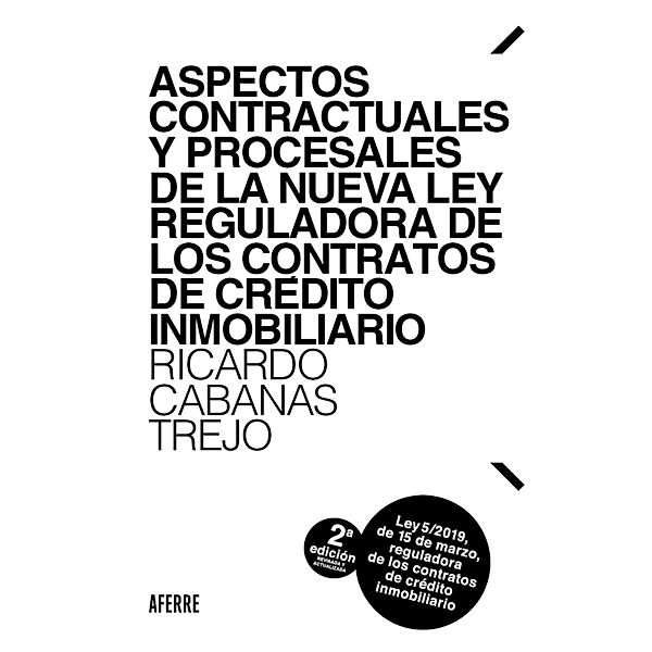 Aspectos contractuales y procesales de la nueva Ley reguladora de los contratos de crédito inmobiliario, Ricardo Cabanas Trejo
