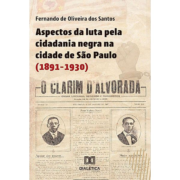 Aspectos da luta pela cidadania negra na cidade de São Paulo (1891-1930), Fernando de Oliveira dos Santos