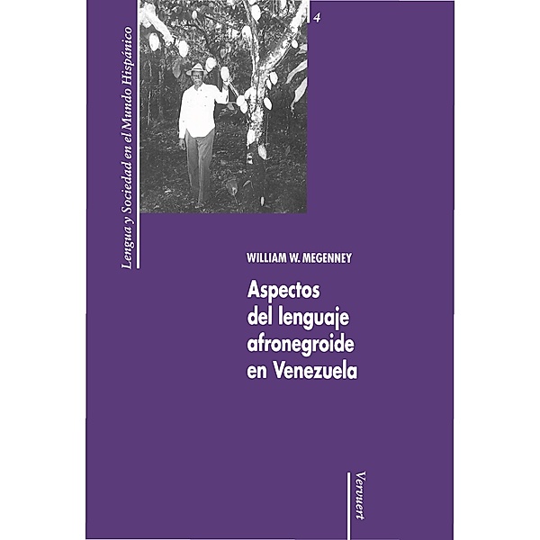 Aspectos del lenguaje afronegroide en Venezuela / Lengua y Sociedad en el Mundo Hispánico Bd.4, William W. Megenney