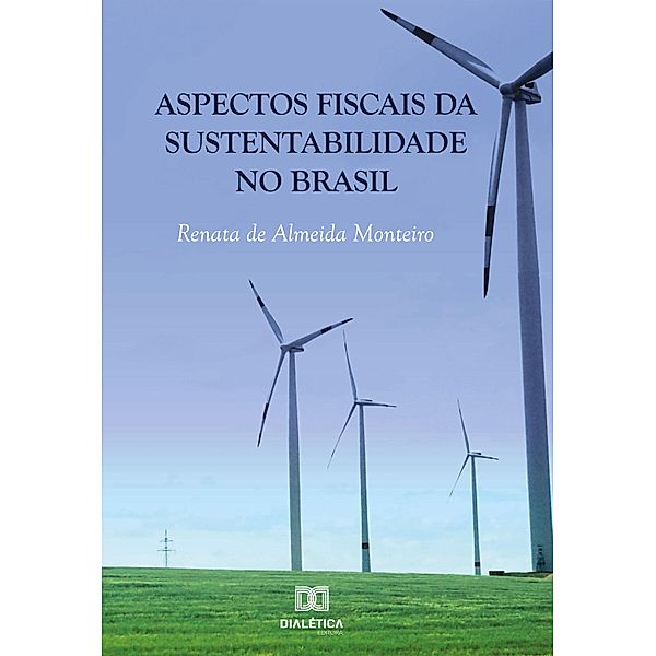 Aspectos Fiscais da Sustentabilidade no Brasil, Renata de Almeida Monteiro
