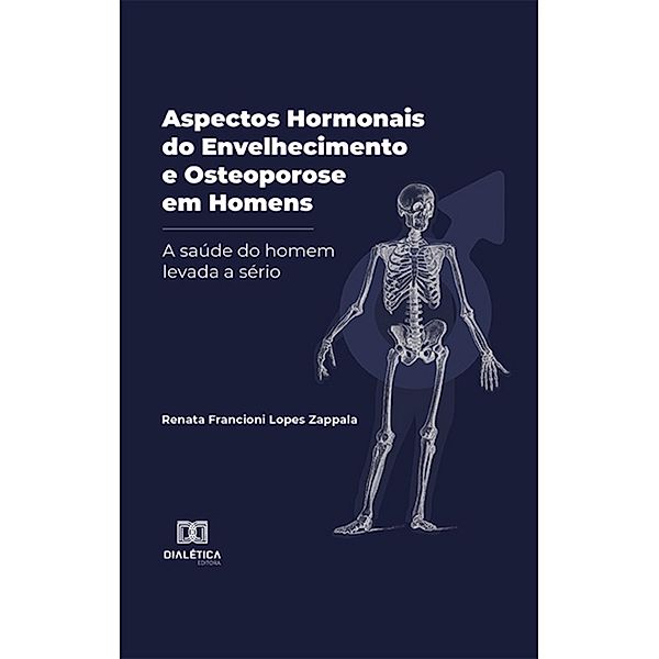 Aspectos Hormonais do Envelhecimento e Osteoporose em Homens, Renata Francioni Lopes Zappala