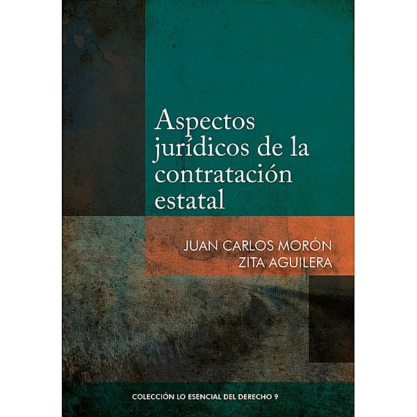 Aspectos jurídicos de la contratación estatal / Colección Lo Esencial del Derecho Bd.9, Juan Carlos Morón, Zita Aguilera
