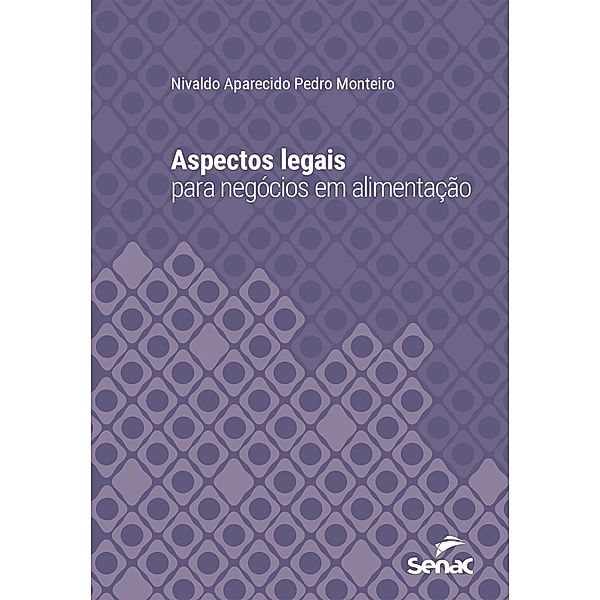 Aspectos legais para negócios em alimentação / Série Universitária, Nivaldo Aparecido Pedro Monteiro