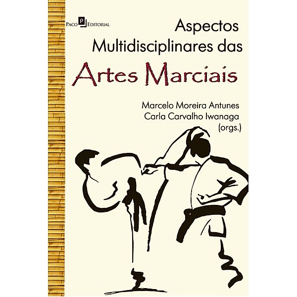 Aspectos Multidisciplinares das Artes Marciais, Marcelo Moreira Antunes, Carla Carvalho Iwanaga