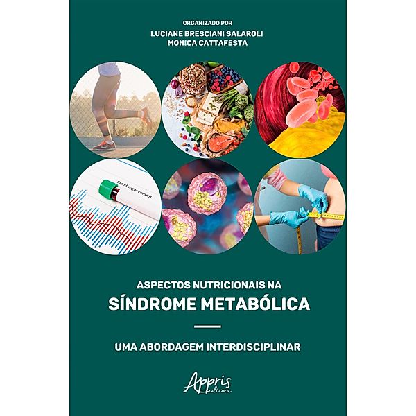 Aspectos Nutricionais na Síndrome Metabólica: Uma Abordagem Interdisciplinar, Monica Cattafesta, Luciane Bresciani Salaroli