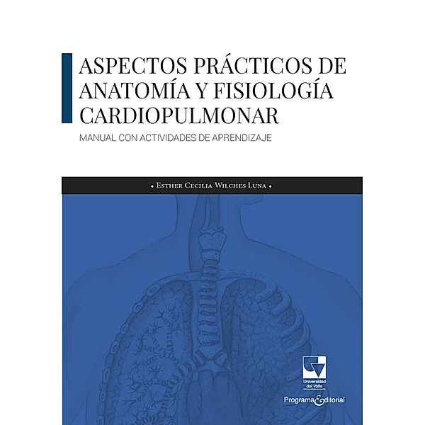 Aspectos prácticos de anatomía y fisiología cardiopulmonar / Salud, Esther Cecilia Wilches Luna