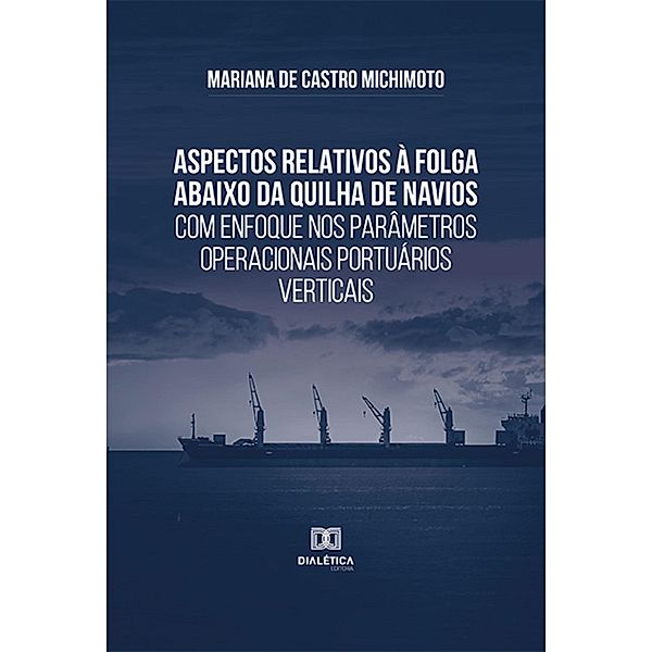 Aspectos relativos à folga abaixo da quilha de navios com enfoque nos parâmetros operacionais portuários verticais, Mariana de Castro Michimoto