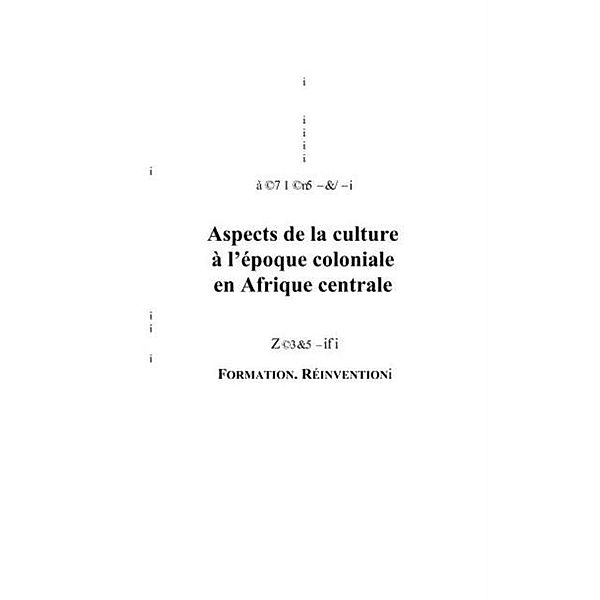Aspects de la culture a l'epoque coloniale / Hors-collection, Collectif