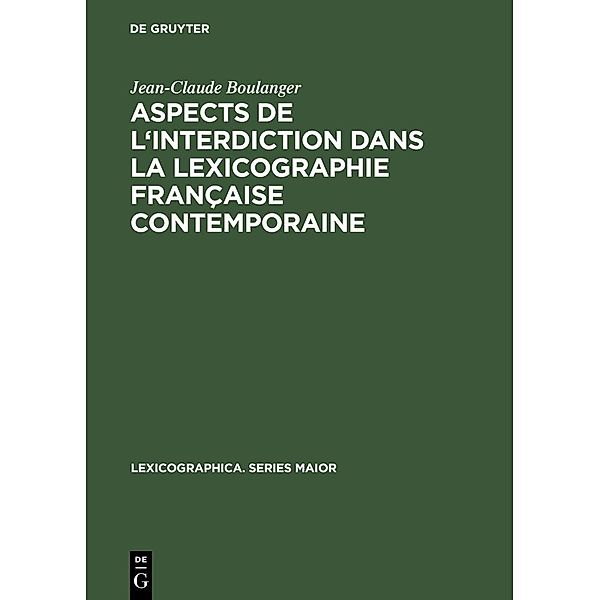Aspects de l'interdiction dans la lexicographie française contemporaine / Lexicographica. Series Maior Bd.13, Jean-Claude Boulanger